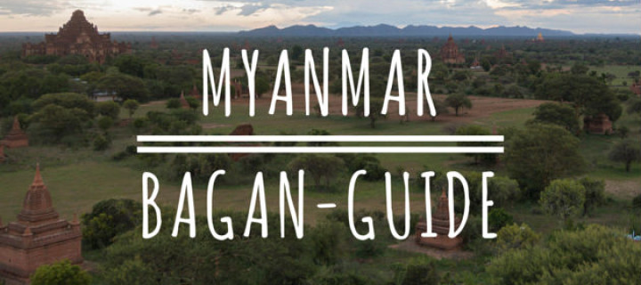 Myanmar Bagan: 3 Tage im Tal der Tempel – Nützliche Infos und Tipps